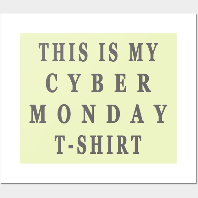 This Is My Cyber Monday T-Shirt - Funny Online Shopping Tee Wall Art by Maan85Haitham